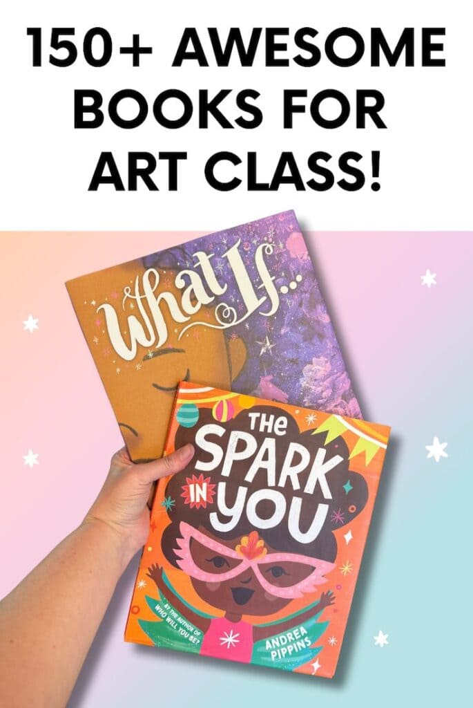 A hand holds two colorful art books, titled "What If" and "The Spark in You," against a pastel background with text promoting 150+ books for art class.